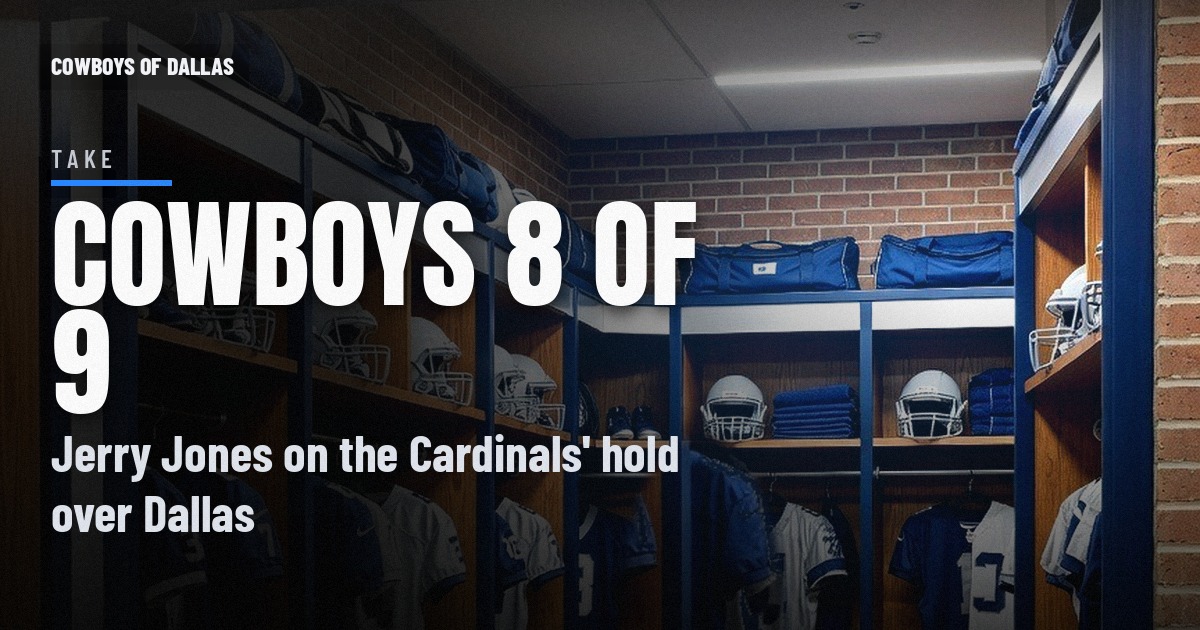 Cowboys Have Lost Eight of the Last Nine: Jerry Jones Admits the Cardinals Curse Is Real